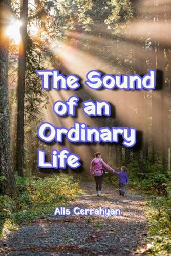 Book Review: The Sound of an Ordinary Life by Alis Cerrahyan