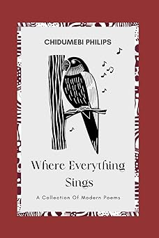 Where Everything Sings by Chidumebi Philips